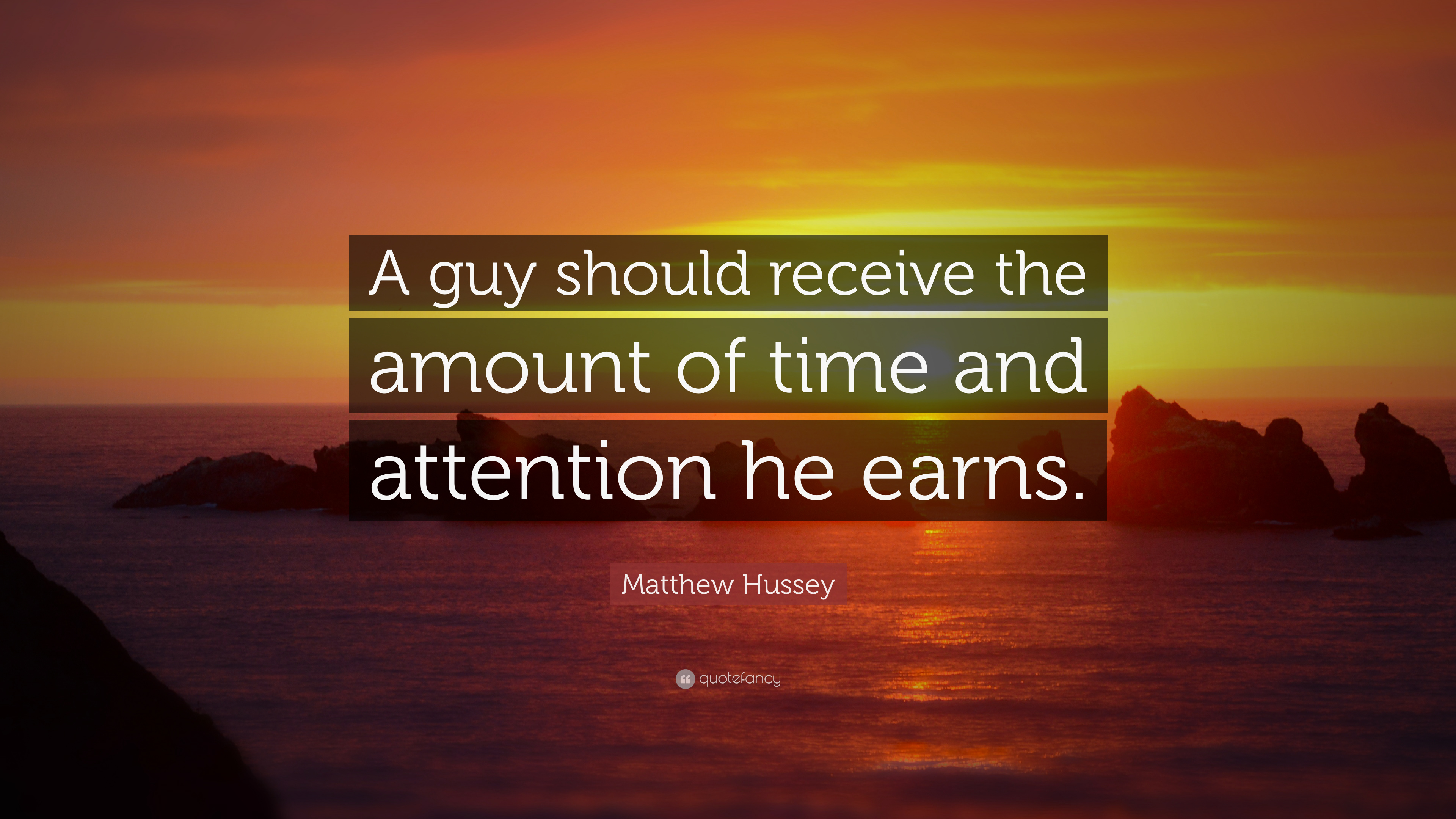 Matthew hussey quote 芒a guy should receive the amount of time and attention he earns芒