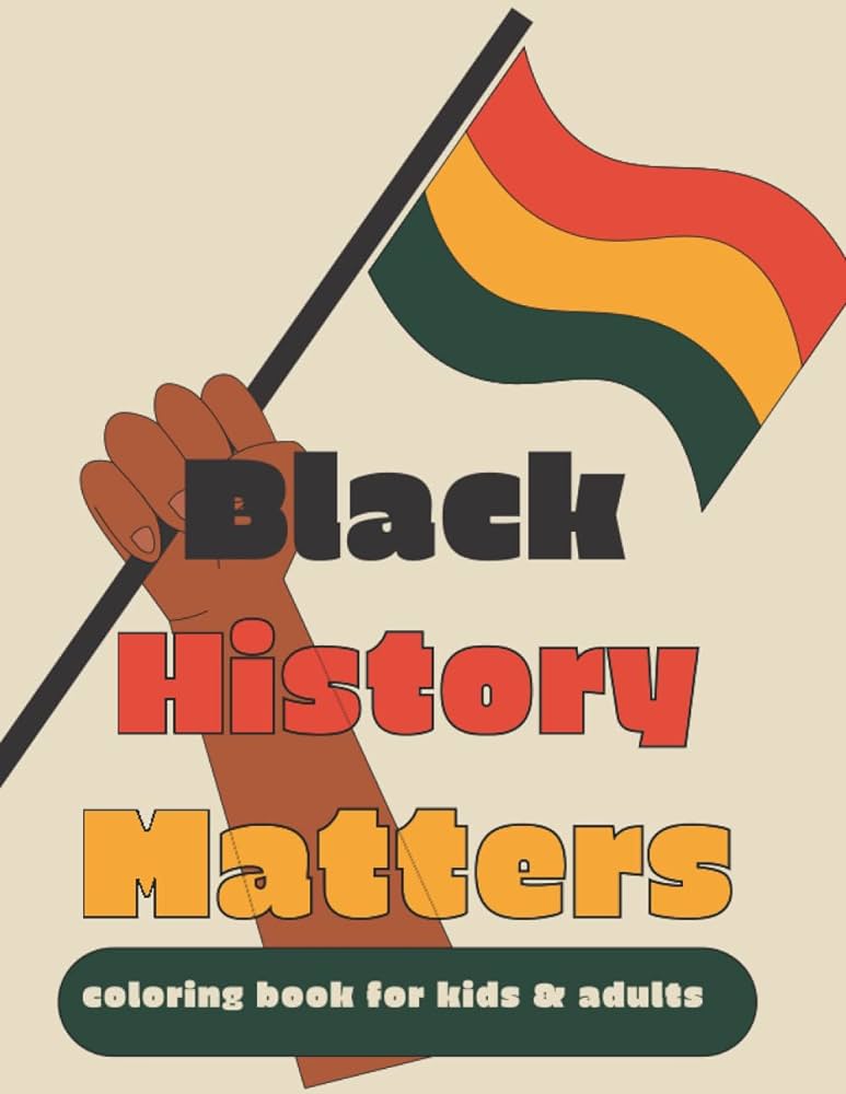 Black history matters coloring book for kids adults african american black history month coloring pages sheets items with mandalas to color explorer coloring books books