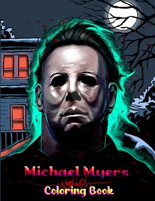 Michael myers coloring book a horror coloring book with michael myers terrifying evil dark fantasy super movies halloween for adults relaxation paperback gibsons bookstore