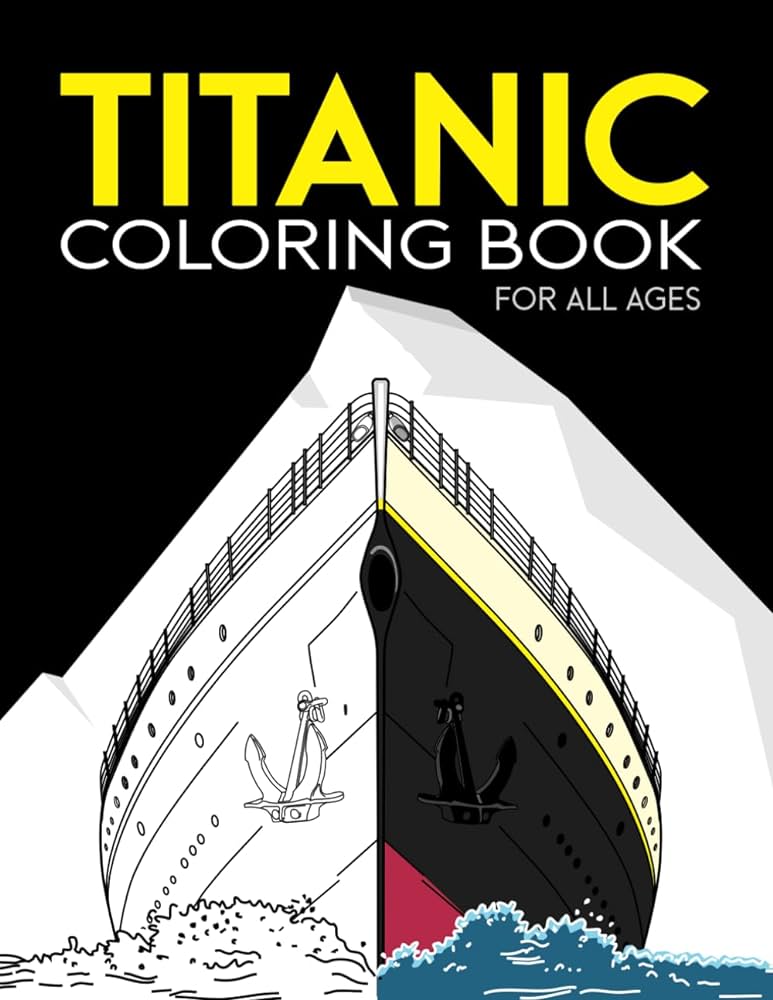 Titanic coloring book for all ages the story of titanic colouring book have fun coloring the huge passenger liner titanic and every details the fan of any age toddlers kids and