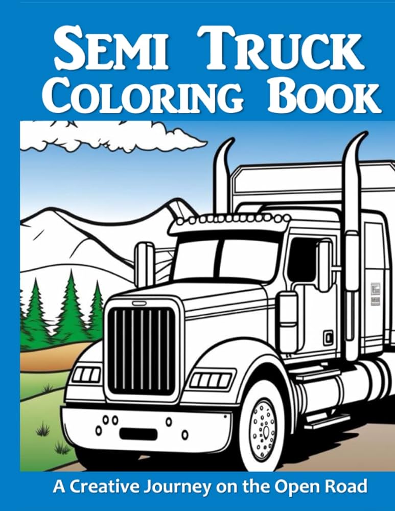 Semi truck coloring book a creative journey on the open road coloring book for boys glimmertedution books