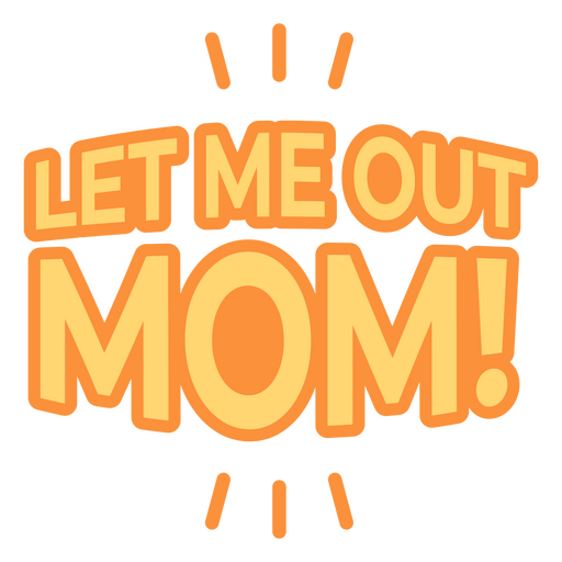 Let me out mom png svg design for t