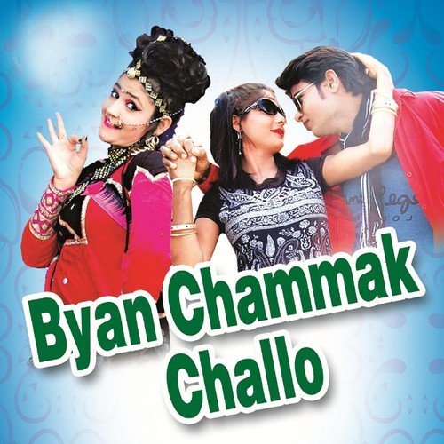 Byan chammak challo songs download