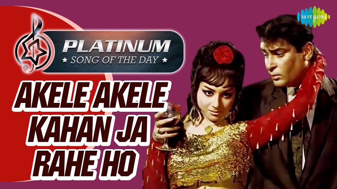 Platinum song of the day akele akele kahan ja rahe ho à àààà à àààà th nov mohammed rafi