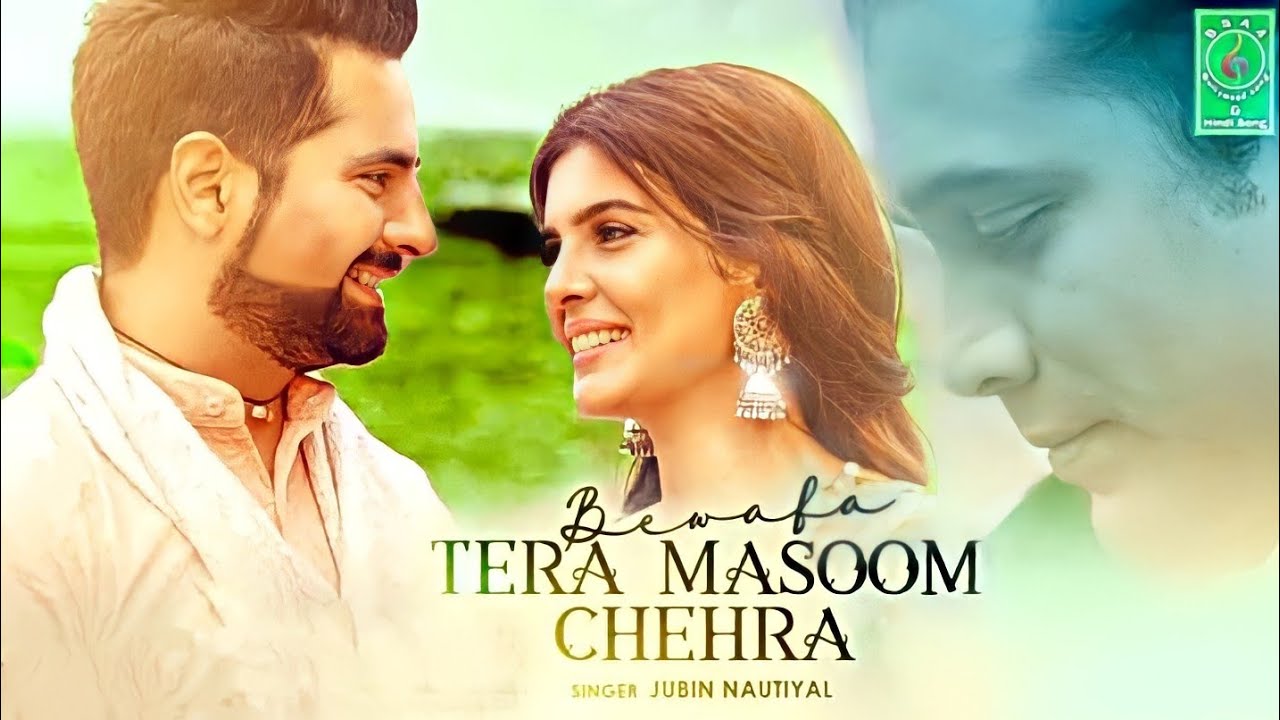 Bewafa tera masoon chehra bollywood song jubinnautiyalsongbsaabollywoodsonghindisong