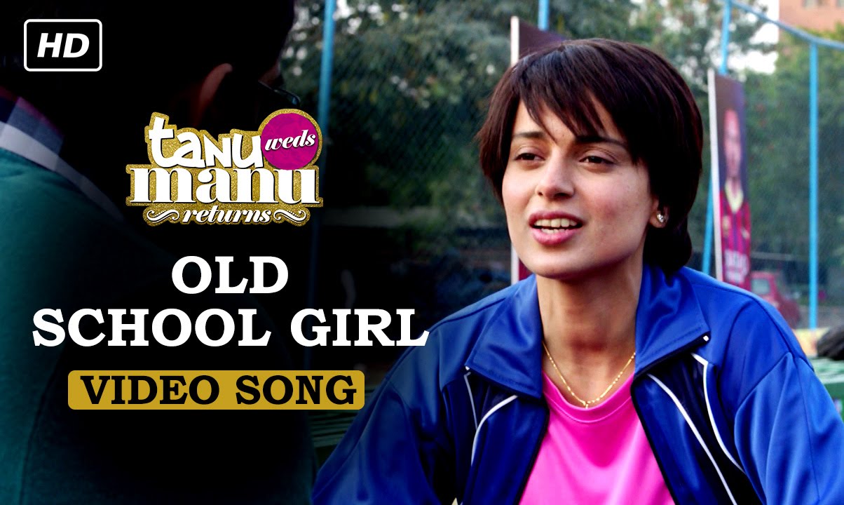 Old school girl official video song tanu weds manu returns kangana ranaut r madhavan