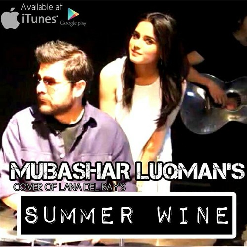 Stream summer wine mubashir luqman ft aima baig by user listen online for free on