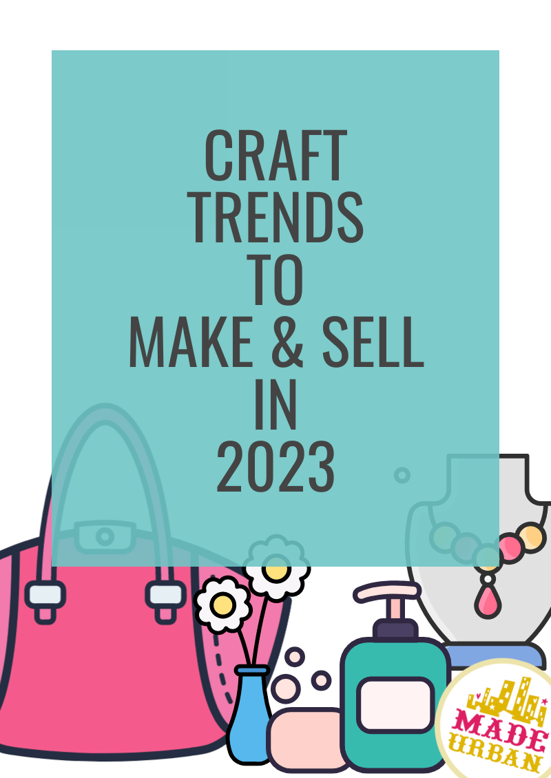 Craft trends to make sell in