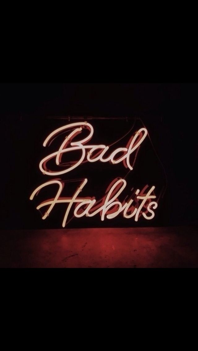 Bad habits neon quotes neon lighting neon words