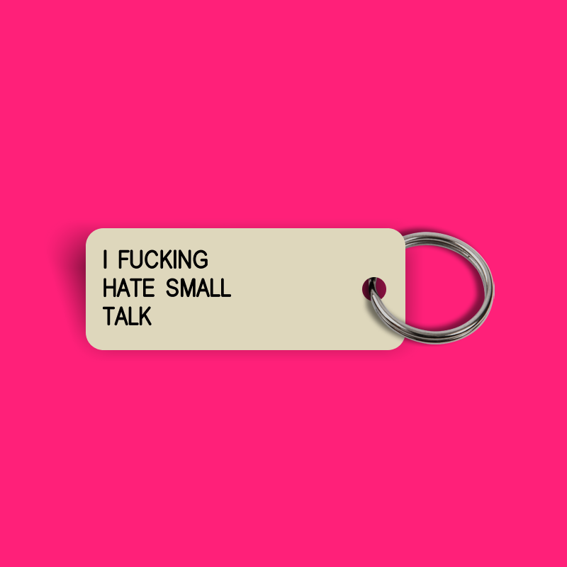 I fucking hate small talk keytag