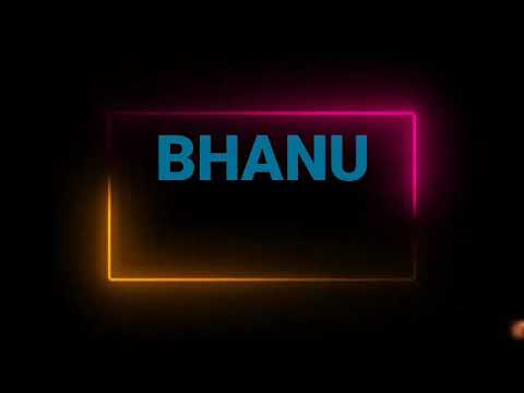 Bhanu name status video