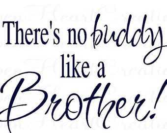 Pin by eddie eclectic on brother brother quotes big brother quotes vinyl wall quotes