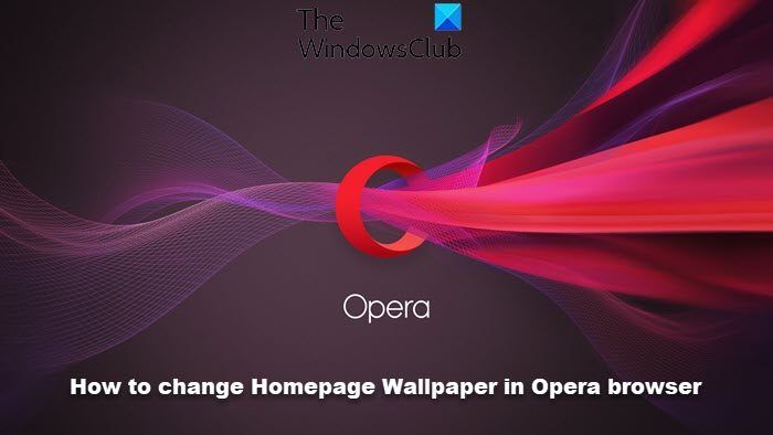 How to change homepage wallpaper in opera browser