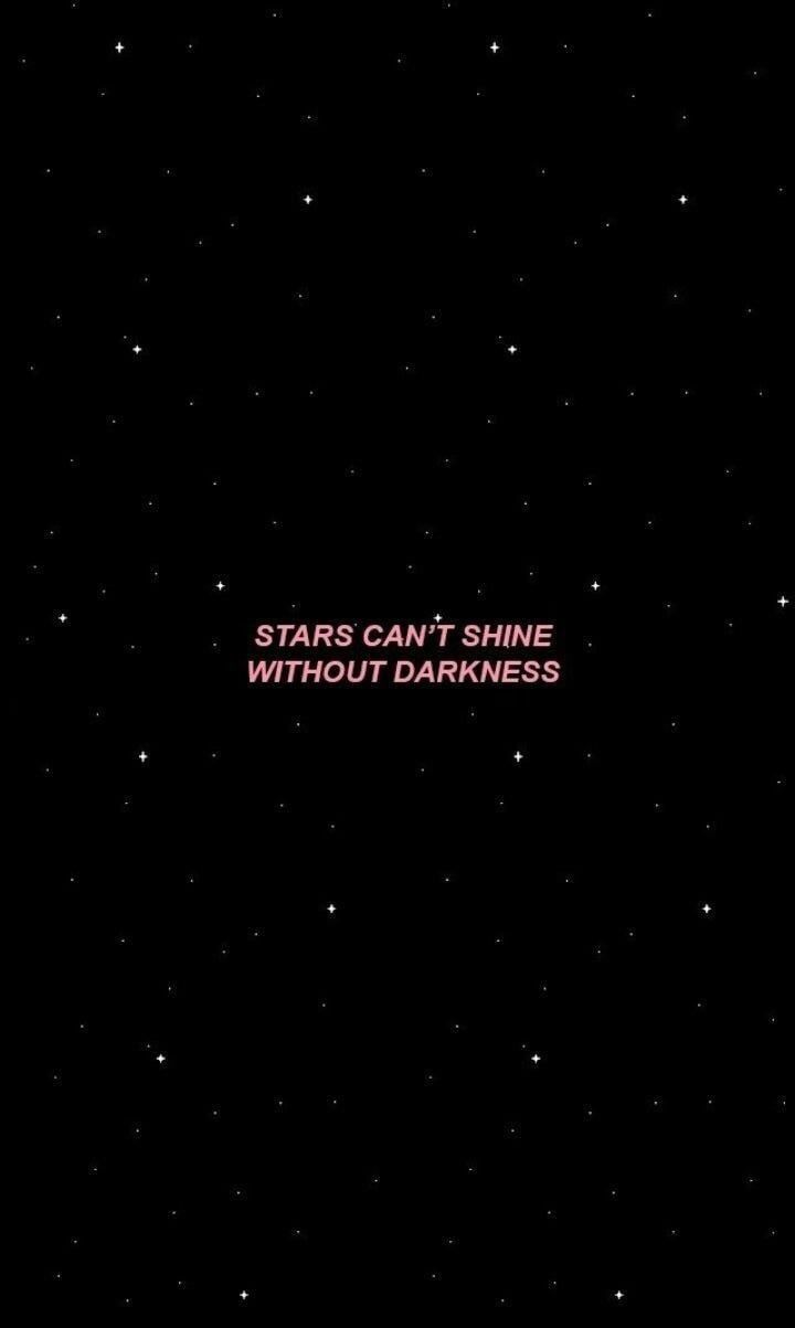 The starts cant shine without darkness foundonweheartit iphonebackground phonebackground iphonewallpaper â words wallpaper quote aesthetic mood wallpaper