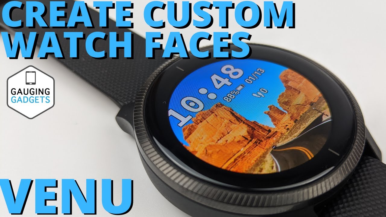 Create custom watch faces for the garmin venu