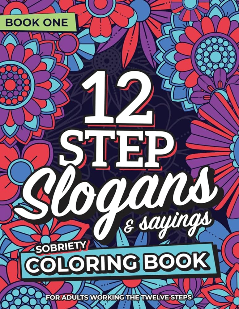 Step slogans sayings sobriety coloring book for adults working the twelve steps aa ca na aca coda da ua ga laa oa slaa saa wa alanon step slogans