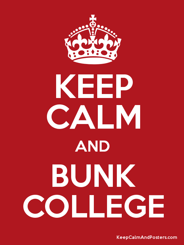 Keep calm and bunk college