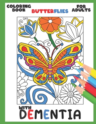 Coloring book for adults with dementia butterflies simple coloring books series for beginners seniors dementia alzheimers parkinsons or m paperback tattered cover book store