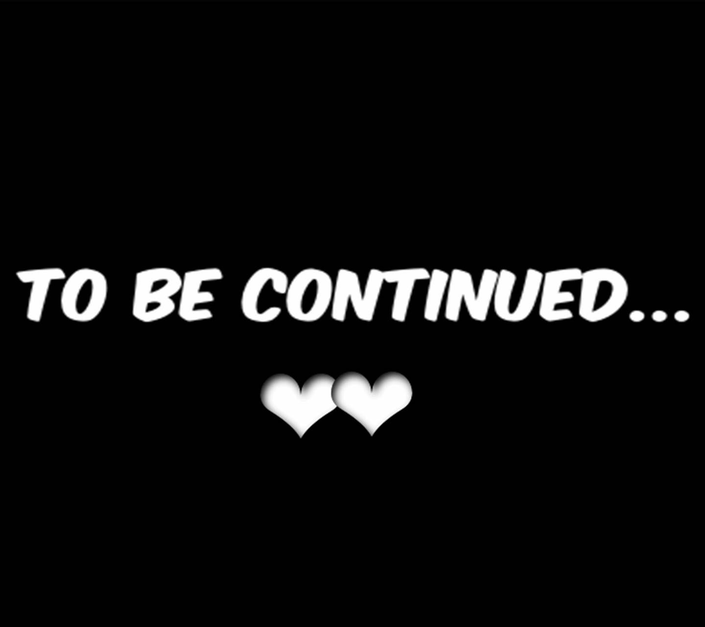 To be continued wallpapers