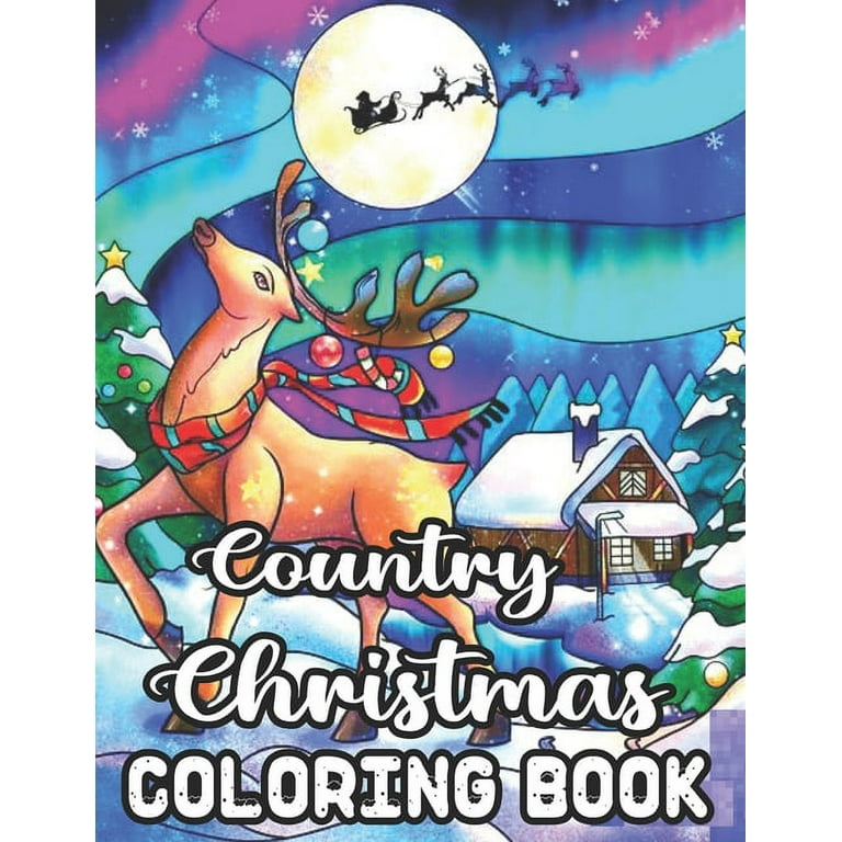 Country christmas coloring book an adult coloring book with fun easy relaxing designs featuring festive and beautiful christmas scenes in the country paperback