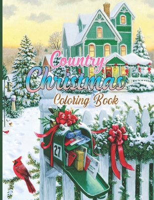 Country christmas coloring book an adult coloring book featuring festive and beautiful christmas scenes in the country paperback the reading bug