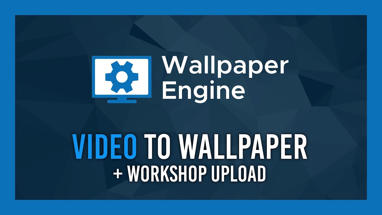 Video to wallpaper engine workshop upload guide wallpaper engine