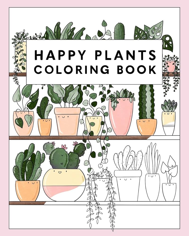 Happy plants coloring book cute house plant cactus succulents floral illustrations for adults children starsmore books r starsmore becky books