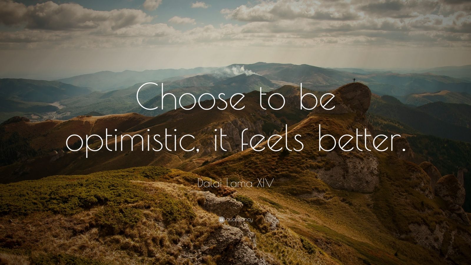 Dalai lama xiv quote âchoose to be optimistic it feels betterâ