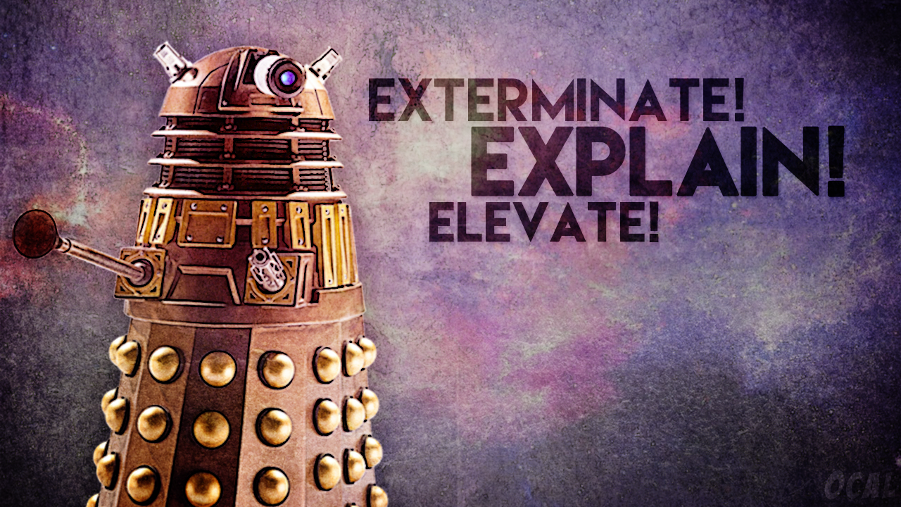 Dalek wallpaper exterminate explain elevate by bluenchanter on