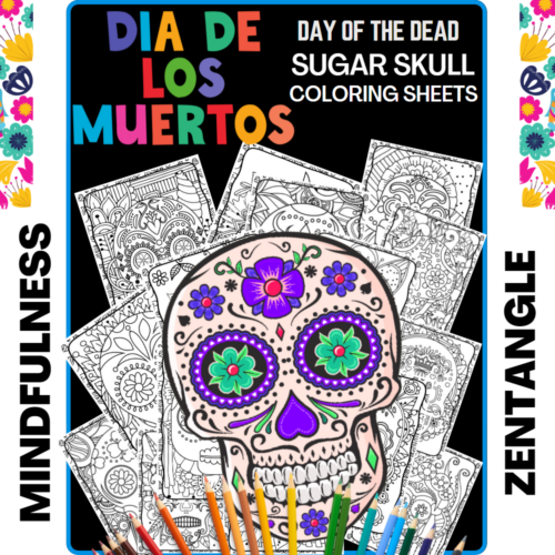 Day of the dead dia de los muertos sugar skull coloring sheets mindfulness made by teachers