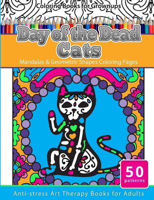 Coloring books for grownups day of the dead cats mandalas geometric shapes coloring pages anti