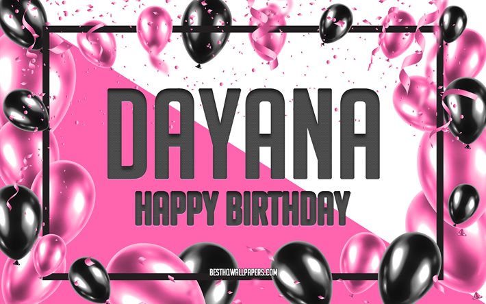 Download wallpapers happy birthday dayana birthday balloons background dayana wallpapers with names dayana happy birthday pink balloons birthday background greeting card dayana birthday for desktop free pictures for desktop free