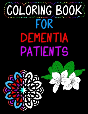 Coloring book for dementia patients flowers and mandalas for seniors parkinsons alzherimers patients paperback boswell book pany