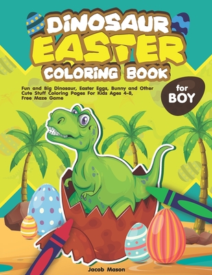 Dinosaur easter coloring book for boys fun and big dinosaur easter eggs bunny and other cute stuff coloring pages for kids ages