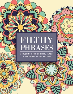 Filthy phrases an adult coloring book of dirty sexual and downright filthy phrases paperback face in a book