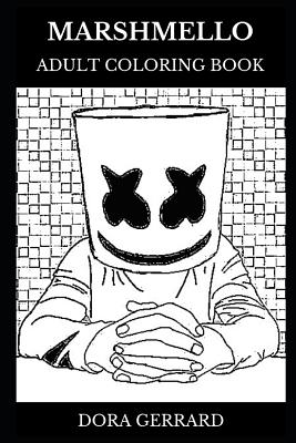 Marshmello adult coloring book multiple awards winner and legendary dj dance music icon and smiley buckethead inspired coloring book by dora gerrard