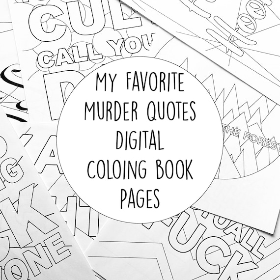 My favorite murder quotes digital coloring book pages printable letter size pages ssdgm stay out of the forest geometric coloring