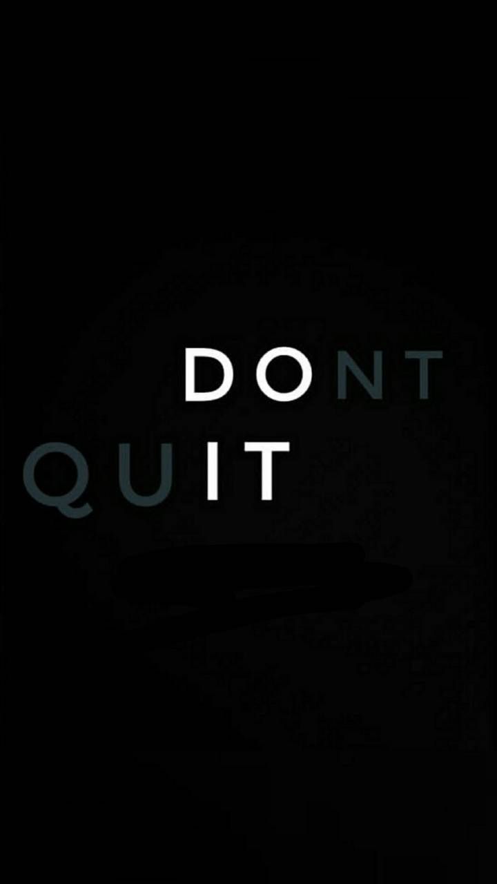 Download Free 100 + dont quit Wallpapers