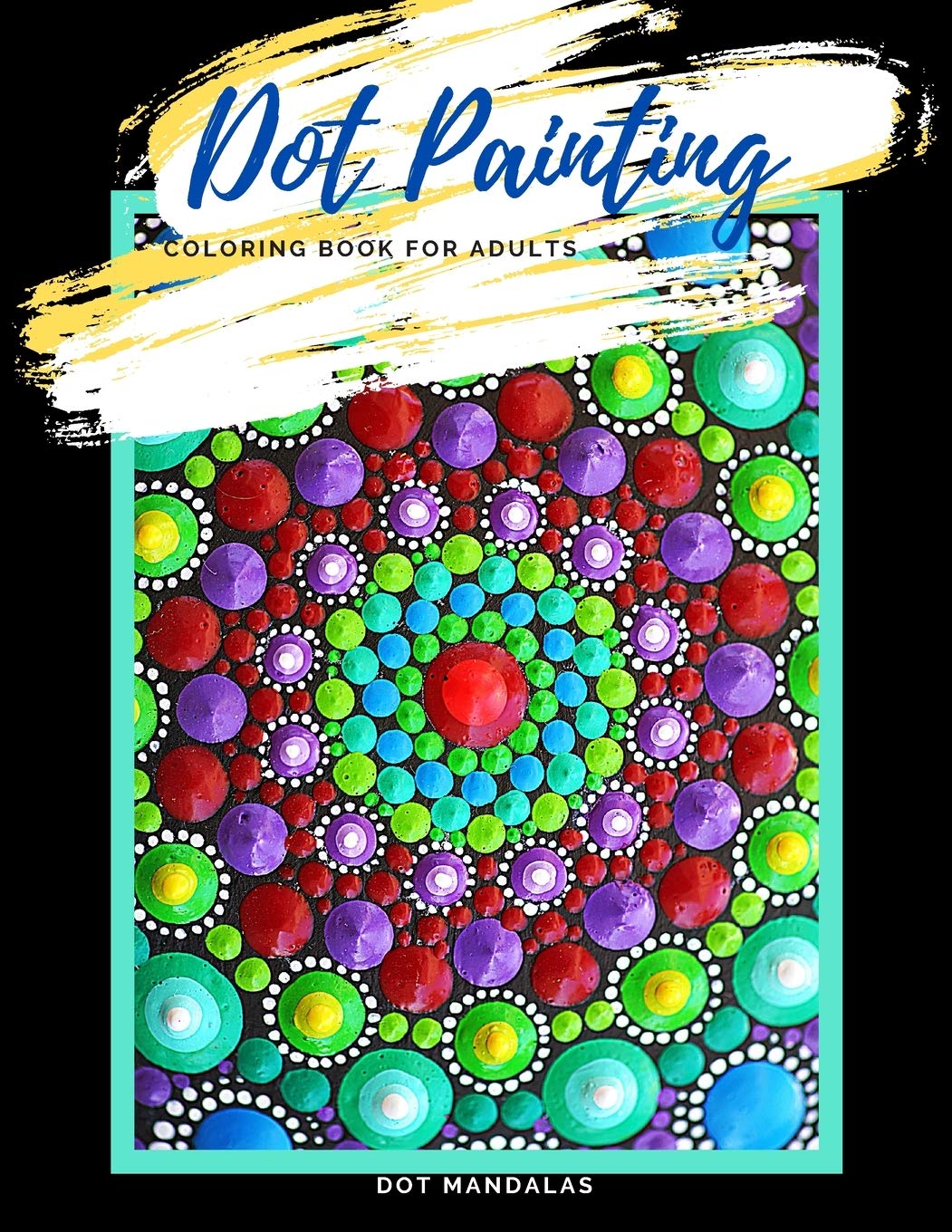 Dot painting coloring book for adults for woman and men dotting pieces to color yourself point painting motifs on black background by anna sand