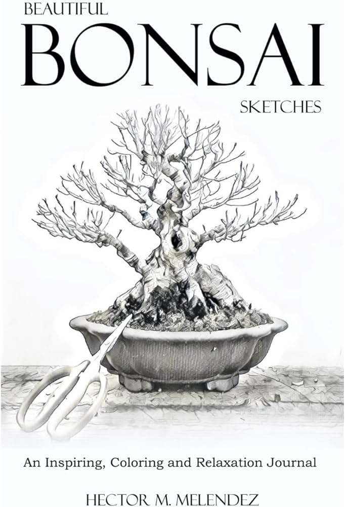 Beautiful bonsai sketches an inspiring coloring and relaxation journal melendez hector m books