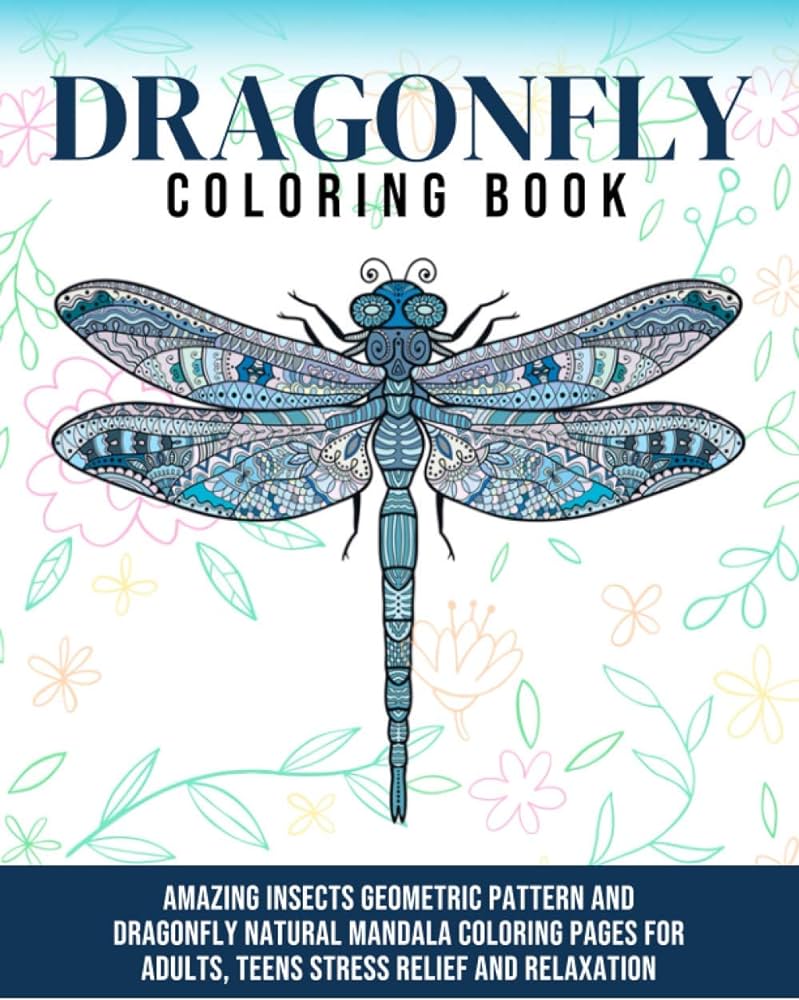 Dragonfly loring book amazing insects geometric pattern and dragonfly natural mandala loring pages for adults teens stress relief and relaxation sofia aria books