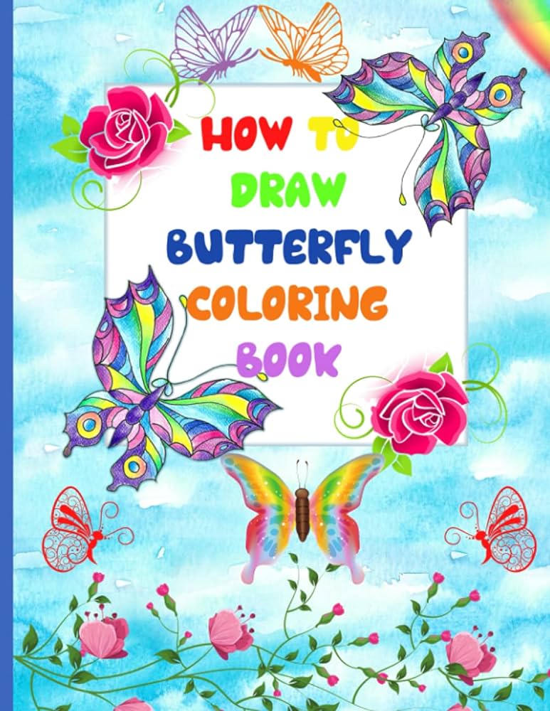 How to draw butterfly coloring book learn to draw butterflies easy drawing coloring pages for children a cute activity book for kids girls and book for preschoolers to draw and color