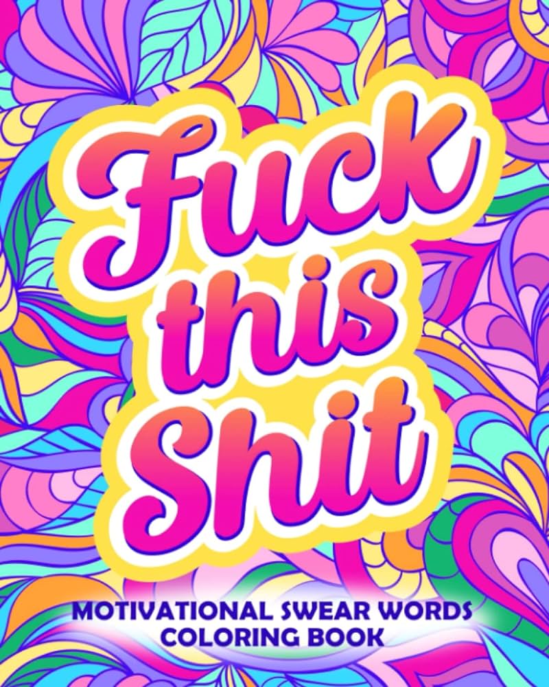 Fuck this shit motivational swear words coloring book funny adult cursing affirmations easy mandala profanity patterns for stress relief swear word coloring books for women sassy quotes press books