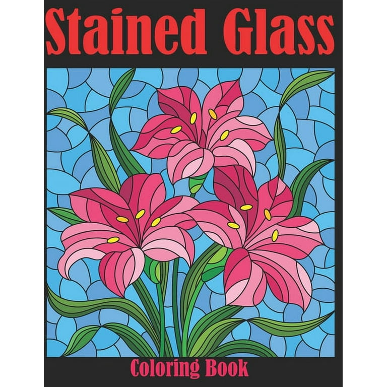 Stained glass coloring book stress relieving designs for kids and adults coloring book with fun easy and relaxing coloring pages paperback