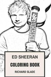 Ed sheeran coloring book by richard slade english acoustic pop prodigy and folk ed sheeran inspired adult coloring book