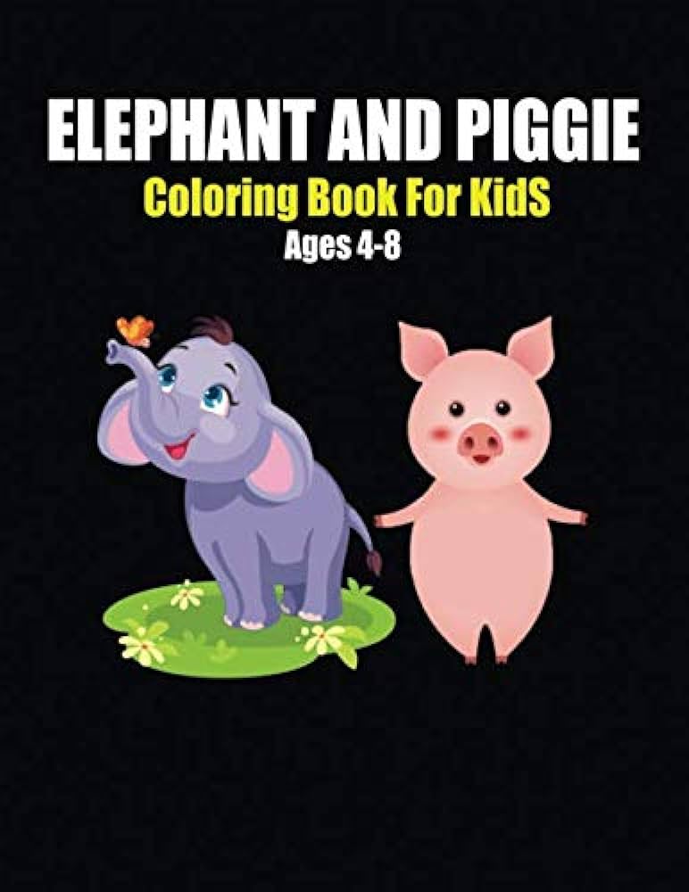 Elephant and piggy coloring book for kids ages