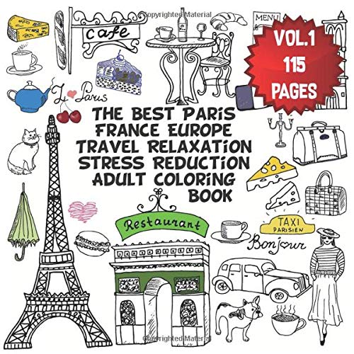 Buy the best paris france europe travel relaxation stress reduction adult coloring book enjoy many coloring pages of eiffel tower perfumes love gifts world travel adult coloring book vol paperback â