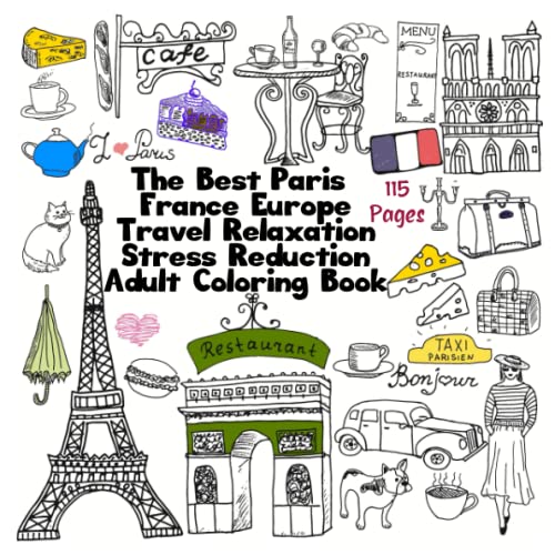 The best paris france europe travel relaxation stress reduction adult loring book enjoy many loring pages of eiffel tower perfumes love gifts bread cheese french ffee fashion and deration