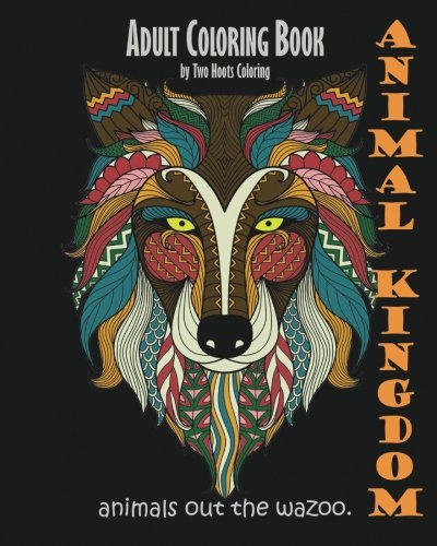 Adult coloring book animal kingdom animals out the wazoo