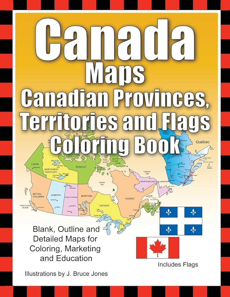 Canada maps canadian provinces territories and flags coloring book blank outline and detailed maps for coloring marketing and education world of maps jones j bruce jones j bruce books